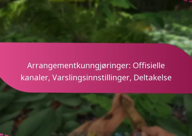Arrangementkunngjøringer: Offisielle kanaler, Varslingsinnstillinger, Deltakelse