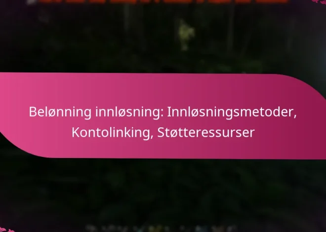 Belønning innløsning: Innløsningsmetoder, Kontolinking, Støtteressurser
