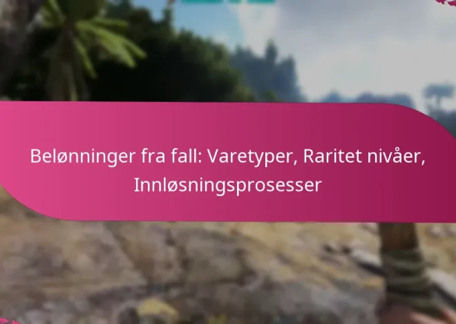 Belønninger fra fall: Varetyper, Raritet nivåer, Innløsningsprosesser