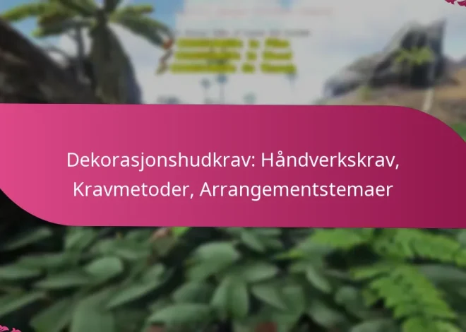 Dekorasjonshudkrav: Håndverkskrav, Kravmetoder, Arrangementstemaer