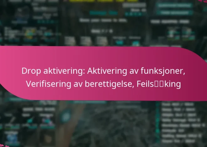 Drop aktivering: Aktivering av funksjoner, Verifisering av berettigelse, Feilsøking