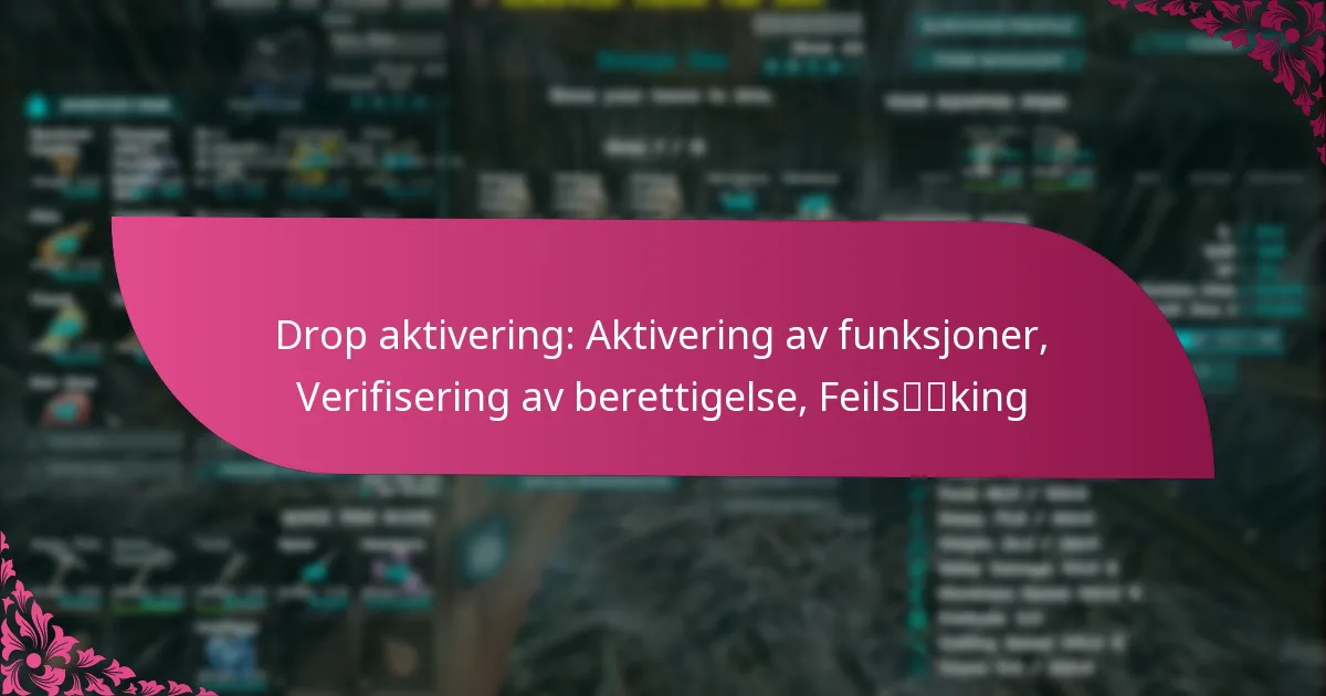 Drop aktivering: Aktivering av funksjoner, Verifisering av berettigelse, Feilsøking