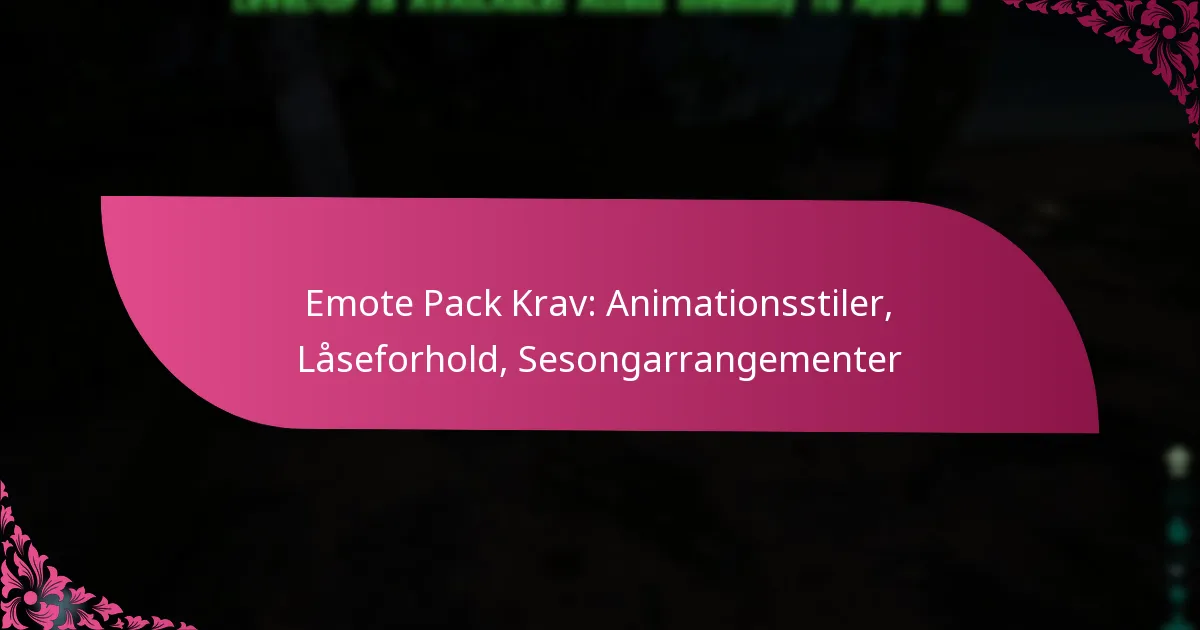 Emote Pack Krav: Animationsstiler, Låseforhold, Sesongarrangementer