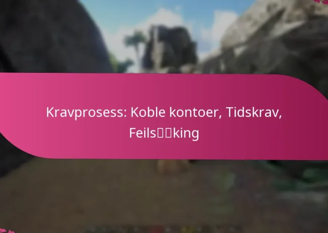 Kravprosess: Koble kontoer, Tidskrav, Feilsøking