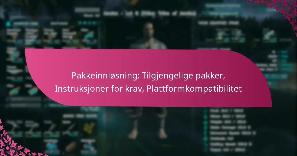 Pakkeinnløsning: Tilgjengelige pakker, Instruksjoner for krav, Plattformkompatibilitet