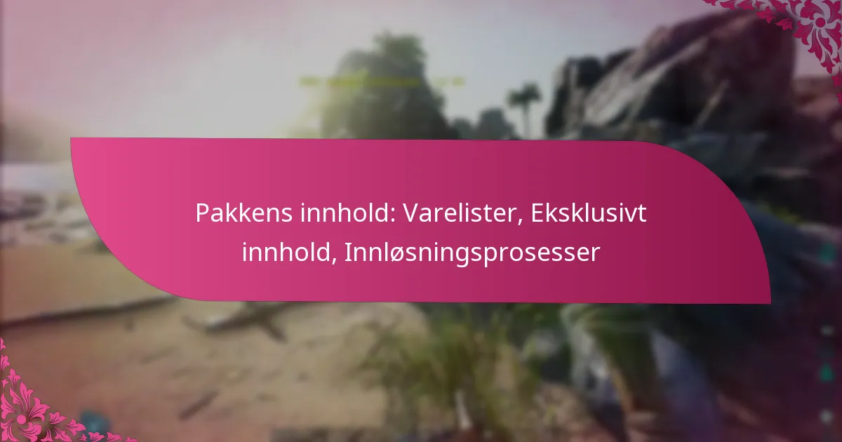Pakkens innhold: Varelister, Eksklusivt innhold, Innløsningsprosesser