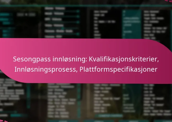 Sesongpass innløsning: Kvalifikasjonskriterier, Innløsningsprosess, Plattformspecifikasjoner