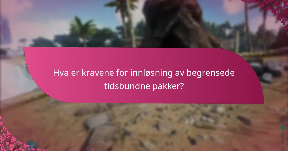 Hva er kravene for innløsning av begrensede tidsbundne pakker?