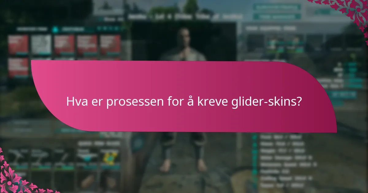 Hva er prosessen for å kreve glider-skins?