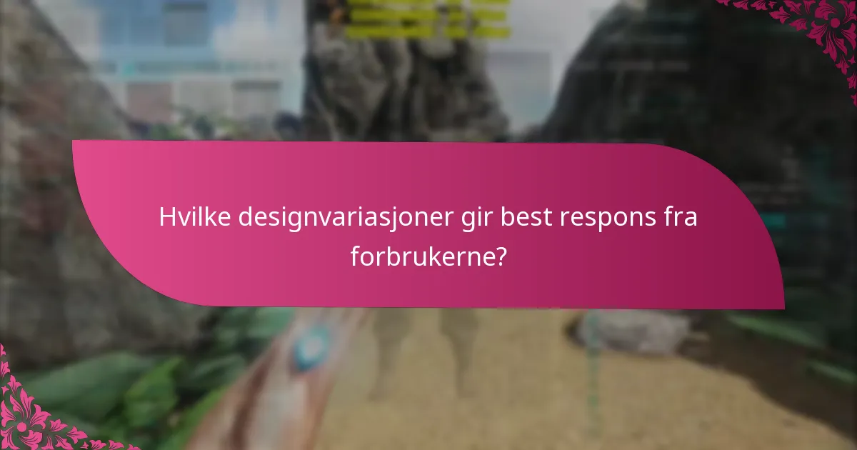 Hvilke designvariasjoner gir best respons fra forbrukerne?