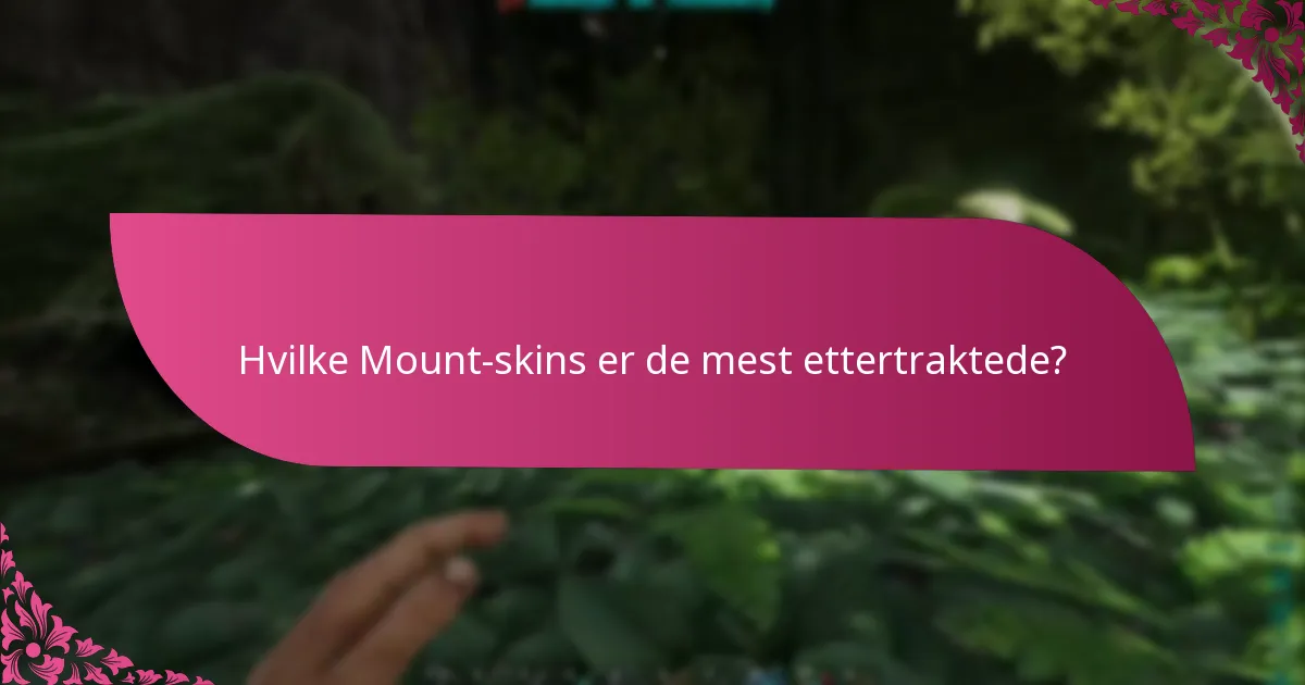 Hvilke Mount-skins er de mest ettertraktede?