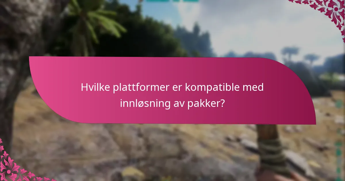 Hvilke plattformer er kompatible med innløsning av pakker?