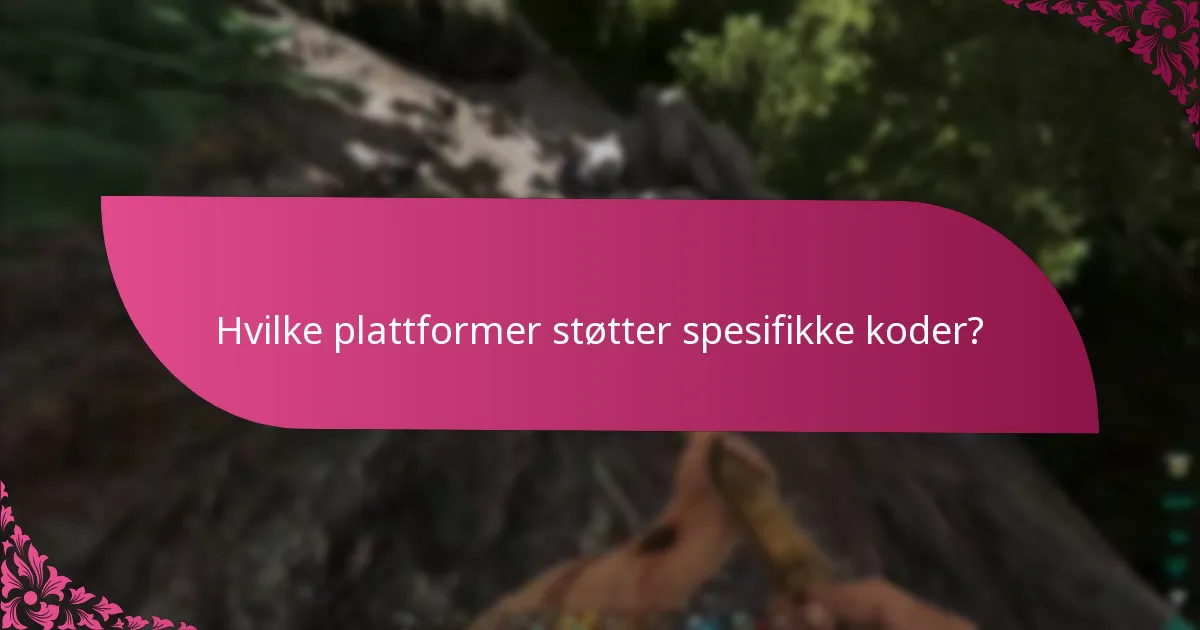 Hvilke plattformer støtter spesifikke koder?