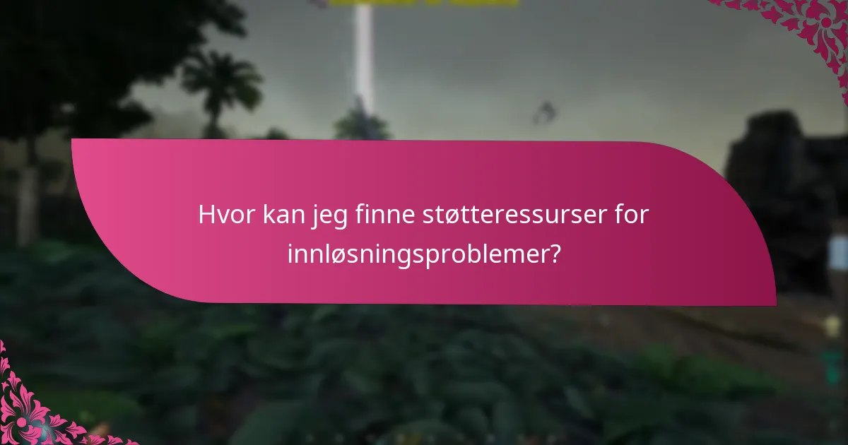 Hvor kan jeg finne støtteressurser for innløsningsproblemer?
