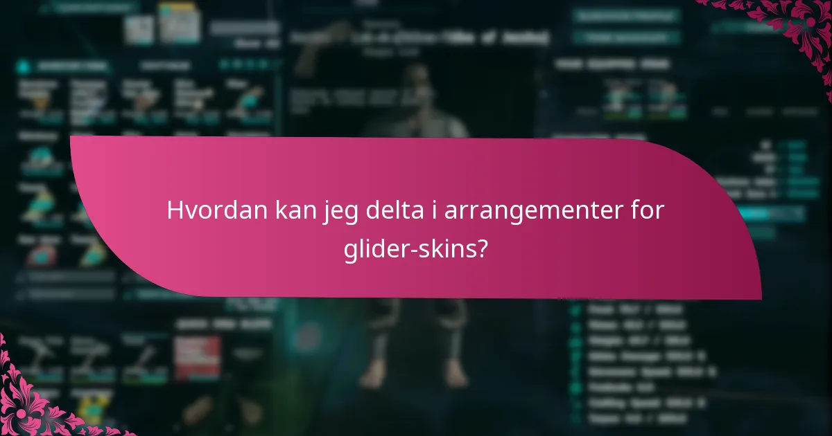 Hvordan kan jeg delta i arrangementer for glider-skins?