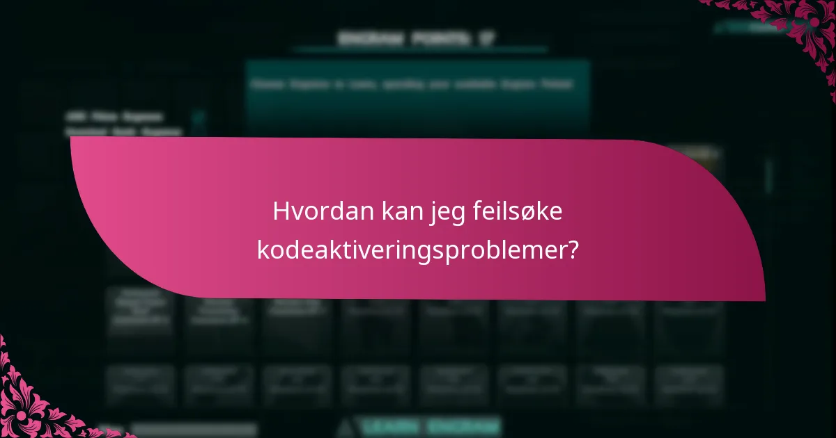 Hvordan kan jeg feilsøke kodeaktiveringsproblemer?