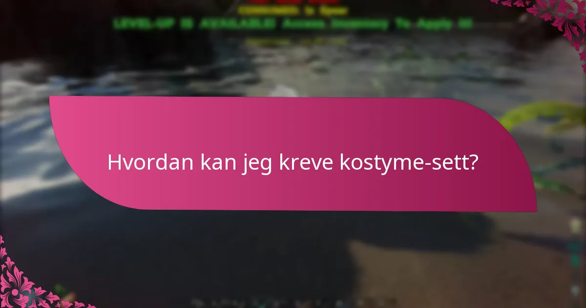 Hvordan kan jeg kreve kostyme-sett?