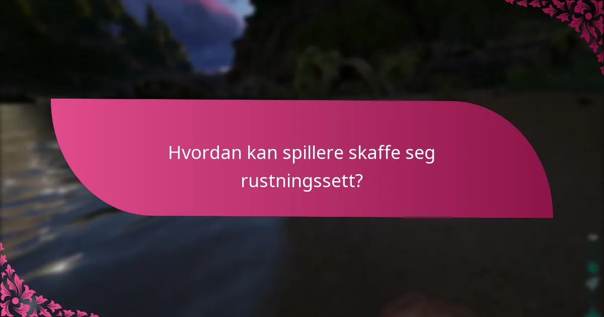 Hvordan kan spillere skaffe seg rustningssett?